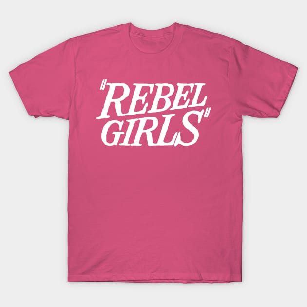 Rebel Girls T-Shirt by nerdgonalley